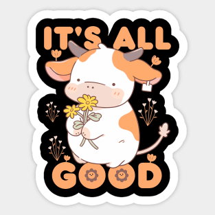 It's all Good Cute Cow kawaii Sticker